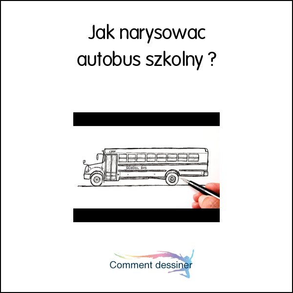 Jak narysowac autobus szkolny